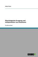 Physiologische Erregung Und Interpretation Von Emotionen af Antje Visser
