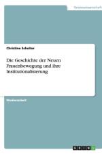 Geschichte Der Neuen Frauenbewegung Und Ihre Institutionalisierung af Christine Scheiter