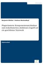 Plugin-basierte Komponentenarchitektur zum ticketbasierten, drahtlosen Zugriff auf ein geschutztes Netzwerk af Andreas Westendoerpf