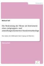 Bedeutung der Messe als Instrument eines zielgruppen- und ansiedlungsorientierten Standortmarketings af Michael Sell