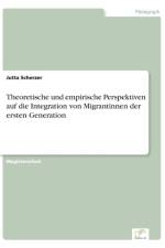 Theoretische und empirische Perspektiven auf die Integration von Migrantinnen der ersten Generation af Jutta Scherzer