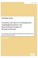 Tourismus und Sport in Schutzgebieten - Tragfahigkeitsanalysen und Besucherbegrenzungen als Managementansatz af Christopher Garthe