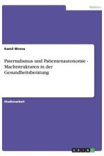 Paternalismus und Patientenautonomie - Machtstrukturen in der Gesundheitsberatung af Kamil Wrona