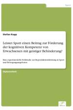 Leistet Sport einen Beitrag zur Foerderung der kognitiven Kompetenz von Erwachsenen mit geistiger Behinderung? af Stefan (Bielefeld University) Kopp