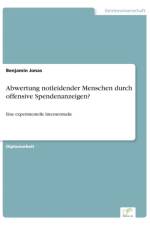 Abwertung notleidender Menschen durch offensive Spendenanzeigen? af Benjamin Jonas