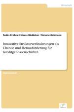 Innovative Strukturveranderungen als Chance und Herausforderung fur Kreditgenossenschaften af Nicole Boeddeker