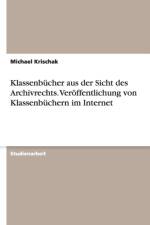 Klassenbucher Aus Der Sicht Des Archivrechts. Veroffentlichung Von Klassenbuchern Im Internet af Michael Krischak