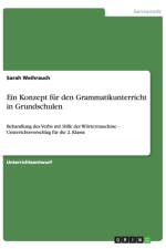 Ein Konzept fur den Grammatikunterricht in Grundschulen af Sarah Weihrauch