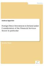 Foreign Direct Investment in Ireland under Consideration of the Financial Services Sector in particular af Andreas Epperlein