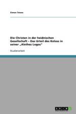 Christen in der heidnischen Gesellschaft - Das Urteil des Kelsos in seiner 