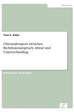 Oberstufensport zwischen Richtlinienanspruch, Abitur und Unterrichtsalltag af Timo K Stiller