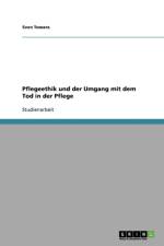 Pflegeethik und der Umgang mit dem Tod in der Pflege af Sven Towara