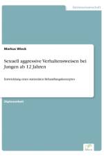 Sexuell aggressive Verhaltensweisen bei Jungen ab 12 Jahren af Markus Wieck