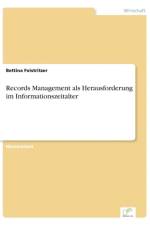 Records Management als Herausforderung im Informationszeitalter af Bettina Feistritzer