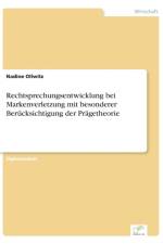 Rechtsprechungsentwicklung bei Markenverletzung mit besonderer Berucksichtigung der Pragetheorie af Nadine Ollwitz