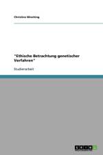 Ethische Betrachtung Genetischer Verfahren af Christine Wieching
