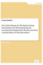 Entwicklung der Rechtsprechung hinsichtlich der Rechtsstellung der Gesellschaft burgerlichen Rechts und ihrer Gesellschafter im Rechtsverkehr af Gordon Matthes