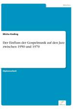 Einfluss der Gospelmusik auf den Jazz zwischen 1950 und 1970 af Micha Keding