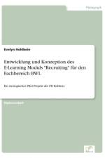 Entwicklung und Konzeption des E-Learning Moduls Recruiting fur den Fachbereich BWL af Evelyn Hohlbein