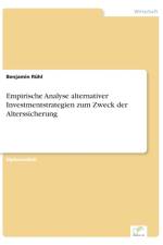 Empirische Analyse alternativer Investmentstrategien zum Zweck der Alterssicherung af Benjamin Ruhl