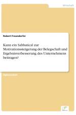 Kann ein Sabbatical zur Motivationssteigerung der Belegschaft und Ergebnisverbesserung des Unternehmens beitragen? af Robert Fraundorfer