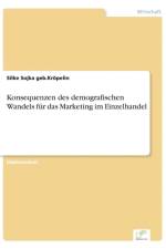 Konsequenzen des demografischen Wandels fur das Marketing im Einzelhandel af Silke Sojka Geb Kroepelin