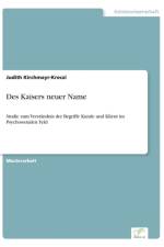 Des Kaisers neuer Name af Judith Kirchmayr-Kreczi