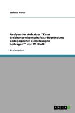 Analyse des Aufsatzes Kann Erziehungswissenschaft zur Begrundung padagogischer Zielsetzungen beitragen? von W. Klafki af Stefanie Winter