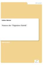 Nutzen der Digitalen Fabrik af Volker Weiner