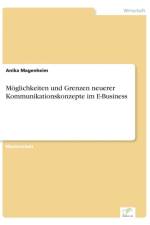 Moeglichkeiten und Grenzen neuerer Kommunikationskonzepte im E-Business af Anika Magenheim