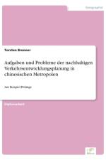 Aufgaben und Probleme der nachhaltigen Verkehrsentwicklungsplanung in chinesischen Metropolen af Torsten Brenner