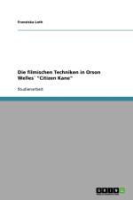 filmischen Techniken in Orson Welles Citizen Kane af Franziska Loth