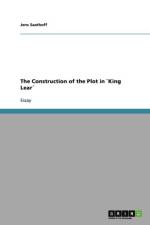 Construction of the Plot in `King Lear af Jens Saathoff
