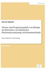 Nutzen und Prognosequalitat von Ratings als Alternative zur klassischen Performancemessung von Investmentfonds af Norman Baginski