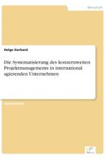 Systematisierung des konzernweiten Projektmanagements in international agierenden Unternehmen af Helge Gerhard