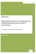 Regionaloekonomische Auswirkungen der Fussball-Weltmeisterschaft 2006 in Deutschland af Katrin Ehlert