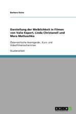 Darstellung Der Weiblichkeit in Filmen Von Valie Export, Linda Christanell Und Mara Mattuschka af Barbara Kainz