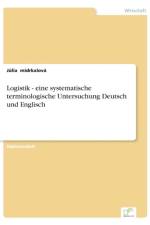 Logistik - eine systematische terminologische Untersuchung Deutsch und Englisch af midrkalova