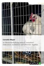 Ist Massentierhaltung Ethisch Vertretbar? Diskussion Rechtlicher Und Ethischer Aspekte af Cornelia Mayer
