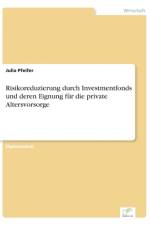 Risikoreduzierung durch Investmentfonds und deren Eignung fur die private Altersvorsorge af Julia Pfeifer