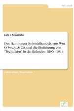 Hamburger Kolonialhandelshaus Wm. O'Swald & Co. und die Einfuhrung von Techniken in die Kolonien 1890 - 1914 af Lutz J Schwidder
