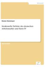 Strukturelle Defizite des deutschen Arbeitsmarkts und Hartz IV af Ramon Hansmeyer