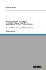 Die Eisenbahn als Trager gesellschaftlicher Veranderung af Dominik Menzel