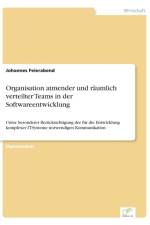 Organisation atmender und raumlich verteilter Teams in der Softwareentwicklung af Johannes Feierabend
