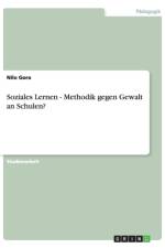 Soziales Lernen - Methodik Gegen Gewalt an Schulen? af Nilo Gora