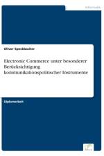 Electronic Commerce unter besonderer Berucksichtigung kommunikationspolitischer Instrumente af Oliver Speckbacher