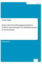 Stand und Entwicklungsperspektiven mobiler Anwendungen im Musikfernsehen in Deutschland af Yvonne Trappe