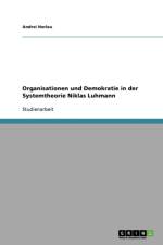 Organisationen Und Demokratie in Der Systemtheorie Niklas Luhmann af Andrei Horlau