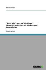 Jetzt gibts was auf die Ohren. Hoerspiel-Produktion mit Kindern und Jugendlichen af Sebastian Götz