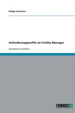 Anforderungsprofile an Facility Manager af Philipp Kaufmann
